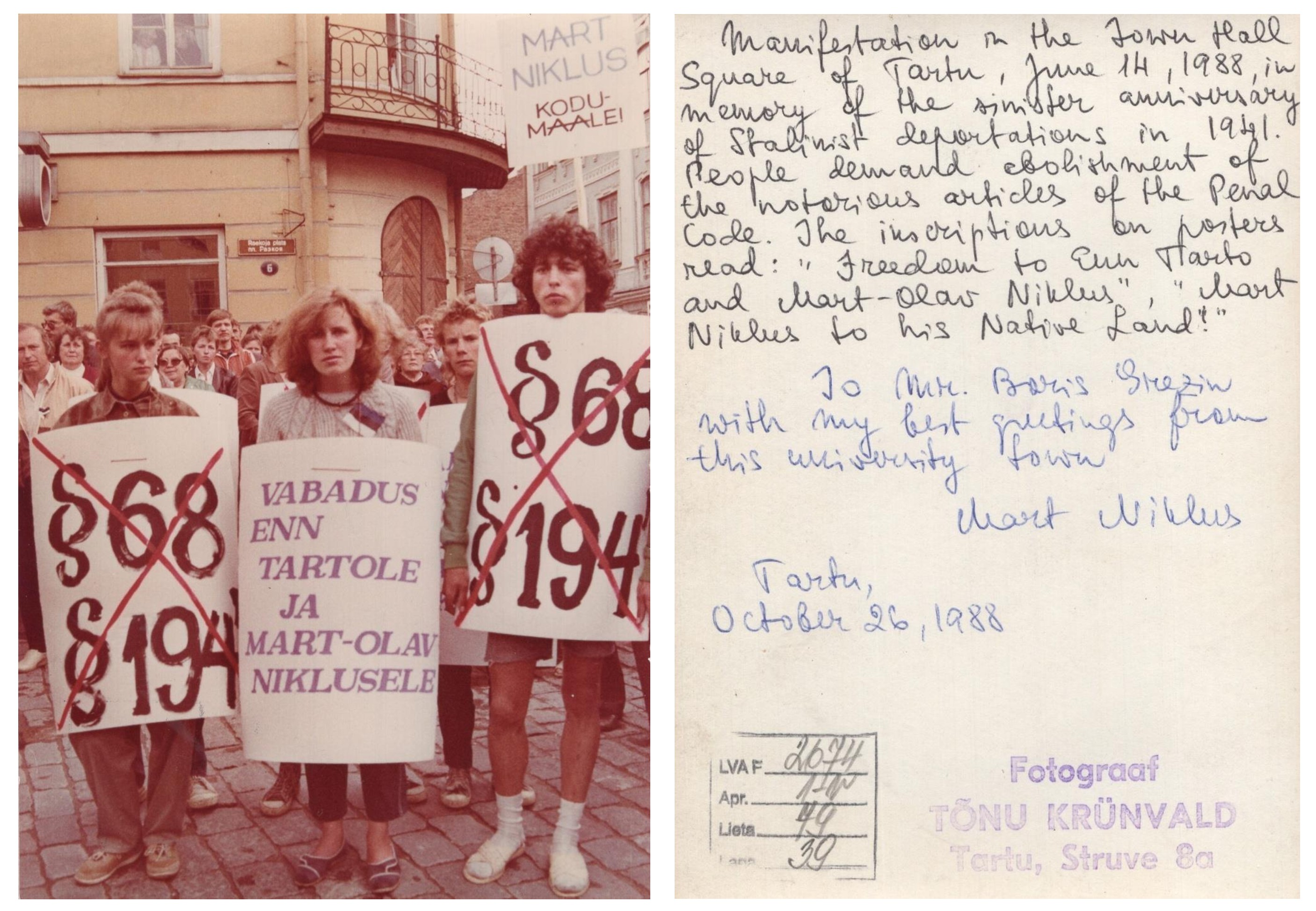 Manifestācija Tartu Rātslaukumā Igaunijā 1988. gada 14. jūnijā, pieminot staļinisko deportāciju gadadienu. Uzraksti uz plakātiem pieprasa atcelt Kriminālkodeksa pantus, lai atbrīvotu politieslodzītos igauņu disidentus Martu Olavu Niklusu (Mart-Olav Niklus) un Ennu Tarto (Enn Tarto). 1988. gada 26. oktobris. Fotogrāfs Tõnu Krünvald. Igaunijas sabiedrības un starptautiskā spiediena dēļ abi disidenti tika atbrīvoti pirms termiņa: Nikluss atgriezās mājās 1988. gada jūlijā, bet Tarto – 1988. gada oktobrī.